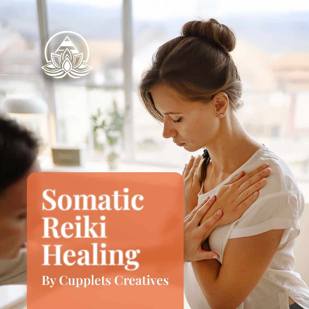 Somatic Reiki Healing By Cupplets Creatives. Reclaim Inner Harmony for Mind, Body, Spirit.